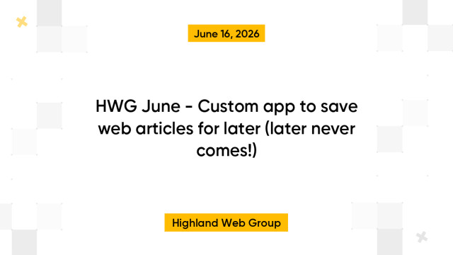 HWG June - Custom app to save web articles for later (later never comes!)