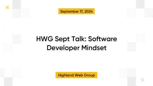 HWG Sept Talk: Software Developer Mindset