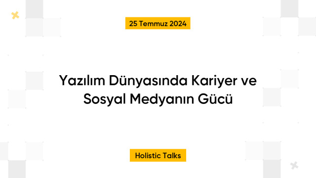 Yazılım Dünyasında Kariyer ve Sosyal Medyanın Gücü