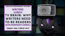 Writers Lunch: TV Brain--Why Writers Need to Be Readers