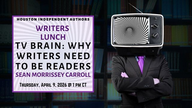 Writers Lunch: TV Brain--Why Writers Need to Be Readers