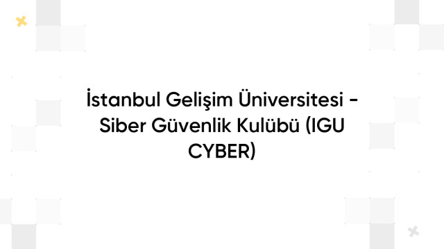 İstanbul Gelişim Üniversitesi - Siber Güvenlik Kulübü (IGU CYBER)