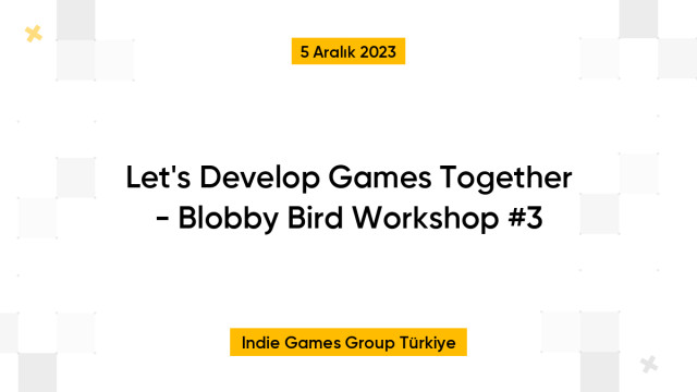 Let's Develop Games Together - Blobby Bird Workshop #3
