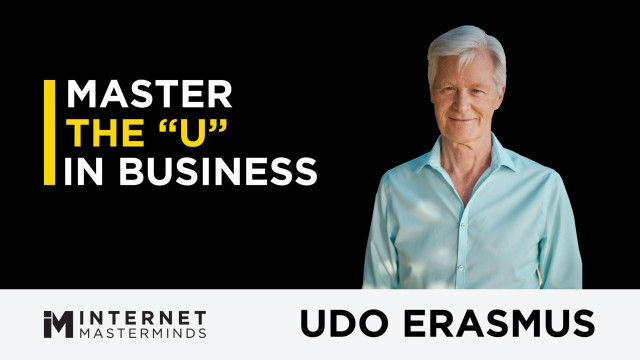 Why the "U" in BUSINESS is the most critical factor to SUCCESS, w/ Udo Erasmus