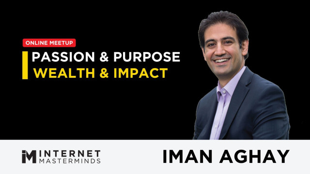 Secrets To Building Wealth & Creating Impact In The Digital Age, with Iman Aghay