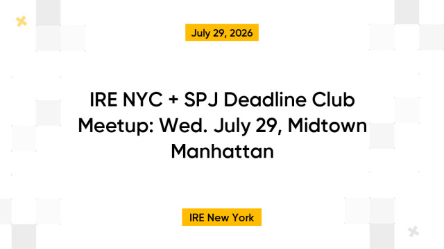 IRE NYC + SPJ Deadline Club Meetup: Wed. July 29, Midtown Manhattan