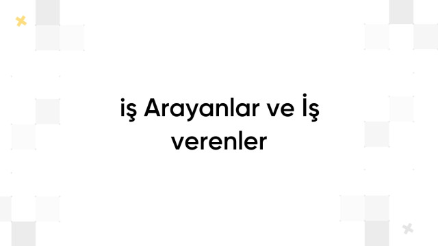 iş Arayanlar ve İş verenler