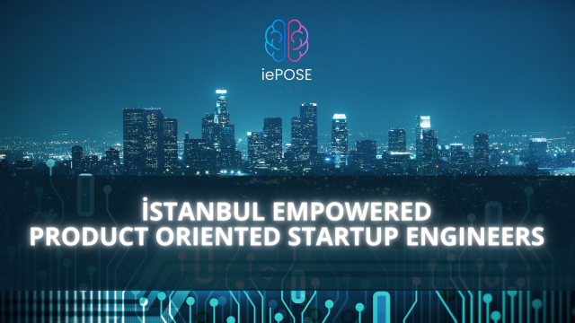 Istanbul Empowered Product Oriented Startup Engineers - iePOSE