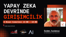 Yapay Zeka Devrinde Girişimcilik - Erdem Yurdanur ile Sohbet