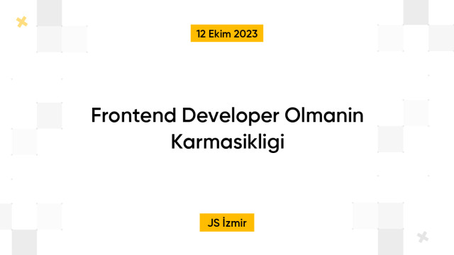 Frontend Developer Olmanin Karmasikligi