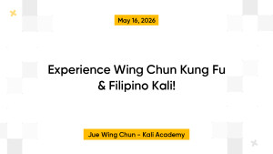 Experience Wing Chun Kung Fu & Filipino Kali!