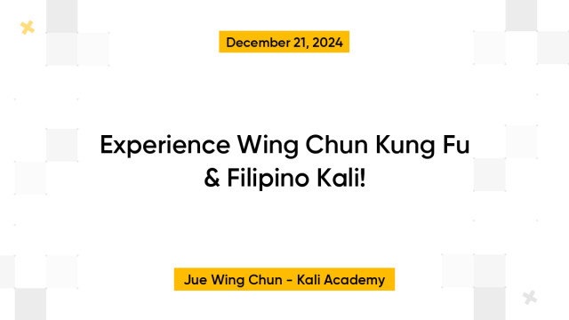 Experience Wing Chun Kung Fu & Filipino Kali!