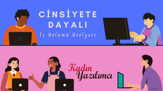 Bilişim Sektöründe Cinsiyete Dayalı İş Bölümü Atölyesi