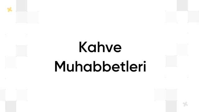 Kahve Muhabbetleri