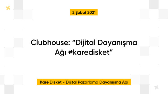 Clubhouse: “Dijital Dayanışma Ağı #karedisket”