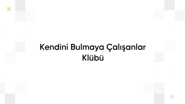 Kendini Bulmaya Çalışanlar Klübü