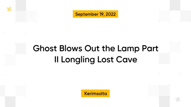 Ghost Blows Out the Lamp Part II Longling Lost Cave