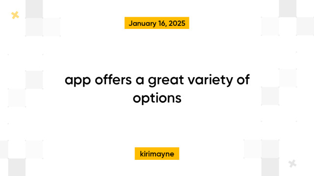 app offers a great variety of options