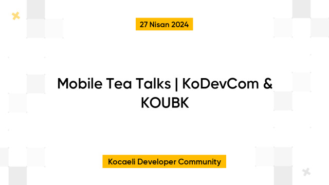 Mobile Tea Talks | KoDevCom & KOUBK