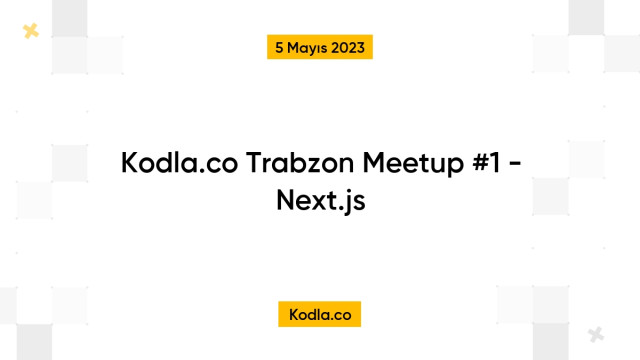 Kodla.co Trabzon Meetup #1 - Next.js