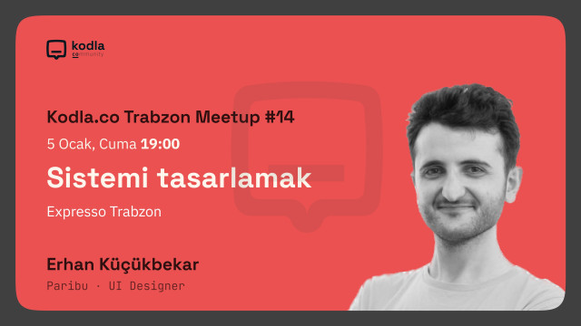 Kodla.co Trabzon Meetup#14 - Sistemi Tasarlamak