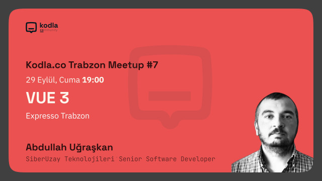 Kodla.co Trabzon Meetup#7 - Vue 3: Web Geliştirme Dünyasının Yeni Yıldızı