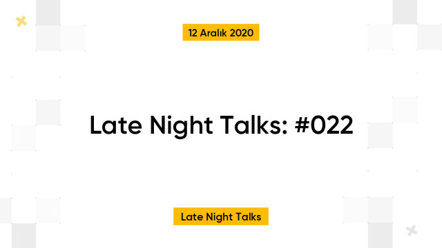 Late Night Talks: #022