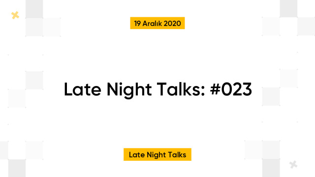 Late Night Talks: #023