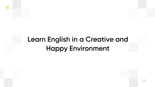 Learn English in a Creative and Happy Environment