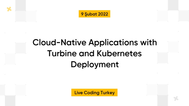 Cloud-Native Applications with Turbine and Kubernetes Deployment