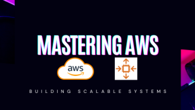Mastering AWS - Building Scalable Systems