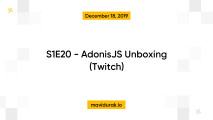 S1E20 - AdonisJS Unboxing (Twitch)