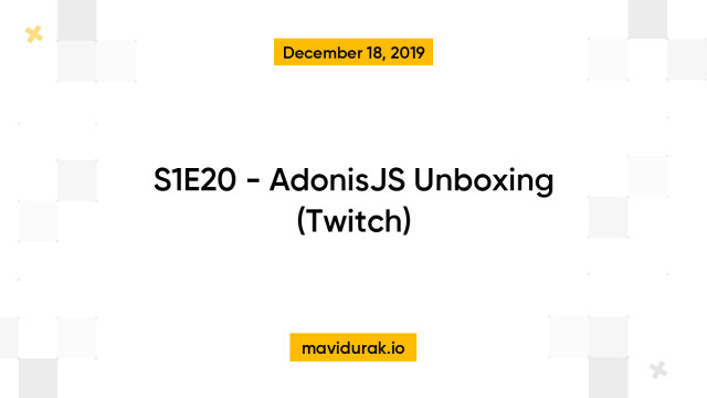 S1E20 - AdonisJS Unboxing (Twitch)