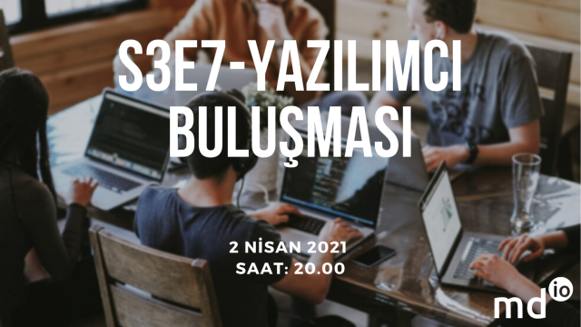 S3E7 - Yazılımcı Buluşması