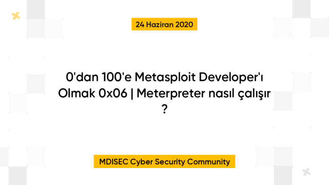 0'dan 100'e Metasploit Developer'ı Olmak 0x06 | Meterpreter nasıl çalışır ?