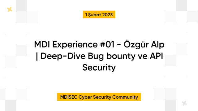 MDI Experience #01 - Özgür Alp | Deep-Dive Bug bounty ve API Security