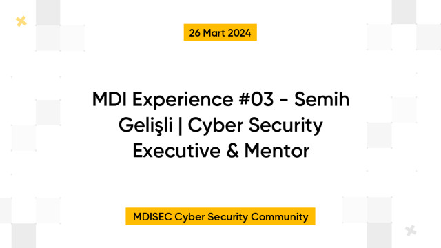 MDI Experience #03 - Semih Gelişli | Cyber Security Executive & Mentor