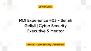 MDI Experience #03 - Semih Gelişli | Cyber Security Executive & Mentor