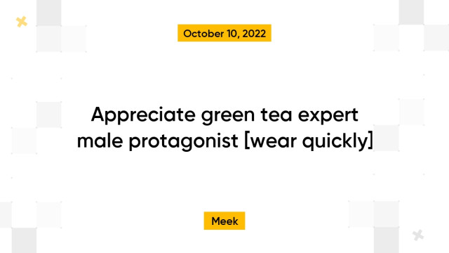 Appreciate green tea expert male protagonist [wear quickly]