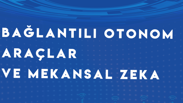 Otonom Araçlar ve Mekansal Zeka