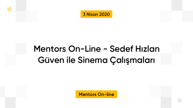 Mentors On-Line - Sedef Hızlan Güven ile Sinema Çalışmaları