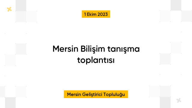 Mersin Bilişim tanışma toplantısı