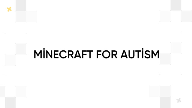 MİNECRAFT FOR AUTİSM