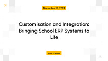 Customisation and Integration: Bringing School ERP Systems to Life