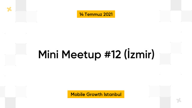 Mini Meetup #12 (İzmir)