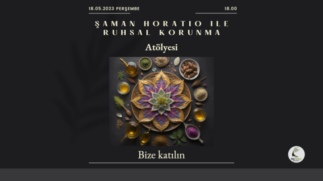 Şaman Horatio ile Ruhsal Korunma Atölyesi