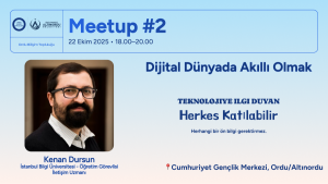 Dijital Dünyada Akıllı Olmak | Meetup #2
