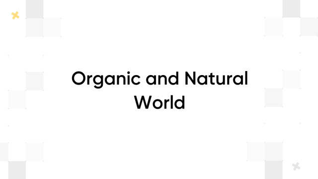 Organic and Natural World