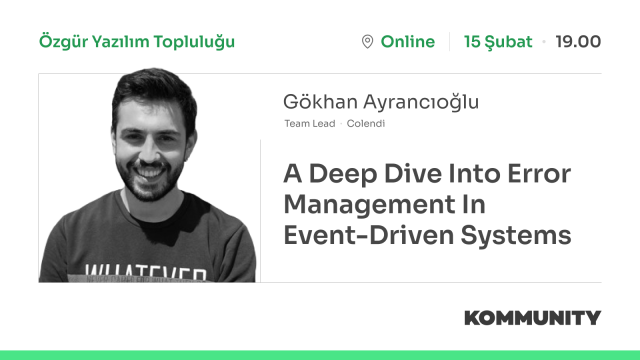 A Deep Dive into Error Management in Event-Driven Systems - Gökhan Ayrancıoğlu