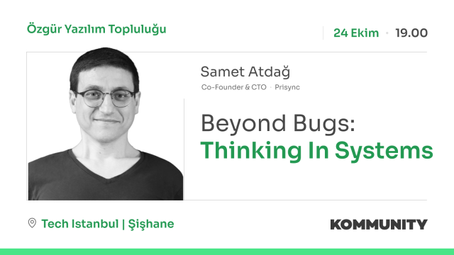 Beyond Bugs: Thinking in Systems - Samet Atdağ